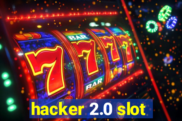 hacker 2.0 slot